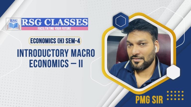 "RSG Classes: Introductory Macro Economics - II Semester 4 Course."