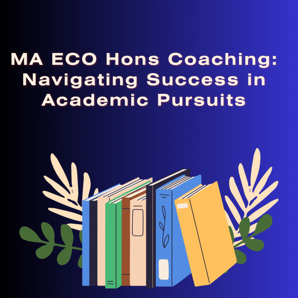 MA ECO Hons Coaching: Navigating Success in Academic Pursuits